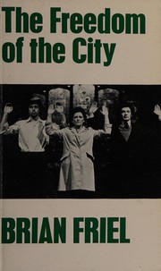 Cover of: The freedom of the city. by Brian Friel