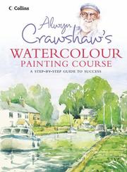 Cover of: Alwyn Crawshaw's Watercolour Painting Course by Alwyn Crawshaw