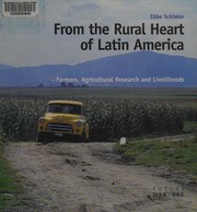 Cover of: From the rural heart of Latin America: farmers, agricultural research, and livelihoods