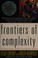 Cover of: Frontiers of complexity