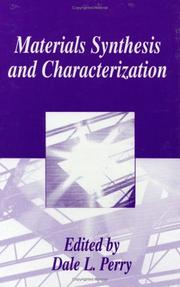 Materials synthesis and characterization by Dale L. Perry
