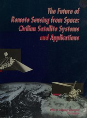 Cover of: The Future of remote sensing from space: civilian satellite systems and applications.