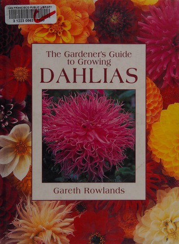 The gardener's guide to growing dahlias by Gareth Rowlands