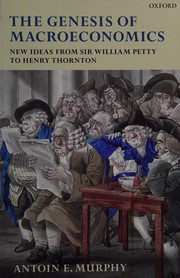 Cover of: The genesis of macroeconomics: new ideas from Sir William Petty to Henry Thornton