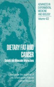 Cover of: Dietary fat and cancer: genetic and molecular interactions