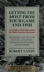 Cover of: Getting the most from your game and fish: a complete field manual for the North American sportsman