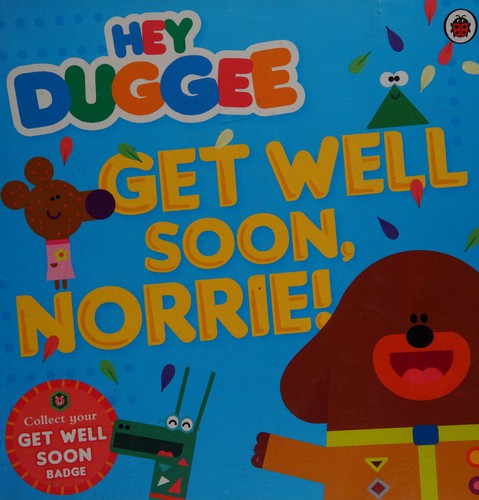 Get Well Soon, Norrie! by Hey Duggee Staff