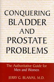 Conquering bladder and prostate problems by Jerry G. Blaivas, M.D., Jerry G. Blaivas