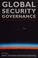 Cover of: GLOBAL SECURITY GOVERNANCE: COMPETING PERCEPTIONS OF SECURITY IN THE 21ST CENTURY; ED. BY EMIL J. KIRCHNER.