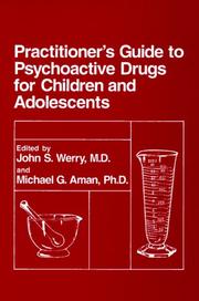 Cover of: Practitioner's guide to psychoactive drugs for children and adolescents: edited by John Scott Werry and Michael G. Aman.