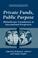 Cover of: Private Funds, Public Purpose