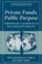 Cover of: Private Funds, Public Purpose