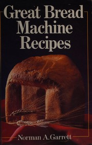 Cover of: Great bread machine recipes