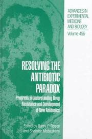 Cover of: Resolving the antibiotic paradox: progress in understanding drug resistance and development of new antibiotics