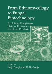 Cover of: From ethnomycology to fungal biotechnology: exploiting fungi from natural resources for novel products