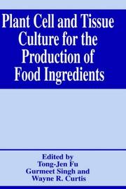 Cover of: Plant cell and tissue culture for the production of food ingredients