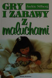 Cover of: Gry i zabawy z maluchami