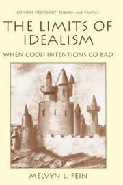 Cover of: The Limits of Idealism: When Good Intentions Go Bad (Clinical Sociology: Research and Practice)