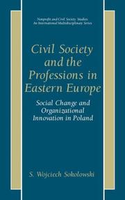 Cover of: Civil Society and the Professions in Eastern Europe - Social Change and Organizational Innovation in Poland (Nonprofit and Civil Society Studies, An International Multidisciplinary Series)