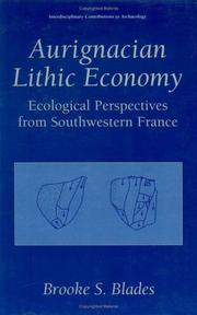Cover of: Aurignacian Lithic Economy - Ecological Perspectives from Southwestern France (Interdisciplinary Contributions to Archaeology) (Interdisciplinary Contributions to Archaeology) by Brooke S. Blades