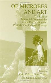 Cover of: Of Microbes and Art: The Role of Microbial Communities in the Degradation and Protection of Cultural Heritage