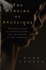 Cover of: The hanging of Angélique: the untold story of Canadian slavery and the burning of Old Montréal