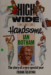 High, wide and handsome by Frank Keating, Ian Botham