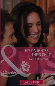 Cover of: His Daughter... Their Child by Karen Rose Smith