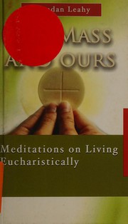 Cover of: His Mass and ours: meditations on living Eucharistically
