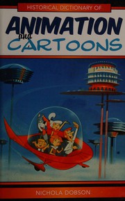 Cover of: Historical dictionary of animation and cartoons by Nichola Dobson