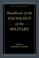 Cover of: Handbook of the Sociology of the Military (Handbooks of Sociology and Social Research)