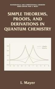 Cover of: Simple Theorems, Proofs and Derivations in Quantum Chemistry (Mathematical and Computational Chemistry) by Istvan Mayer