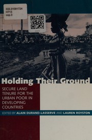 Cover of: Holding their ground: secure land tenure for the urban poor in developing countries