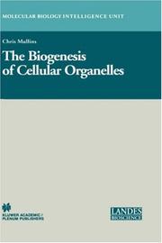 Cover of: The Biogenesis of Cellular Organelles by Chris Mullins