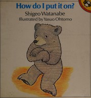 Cover of: How do I put it on?