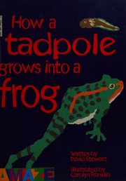 Cover of: How a Tadpole Grows into a Frog by Stewart, David, Carolyn Franklin Scrace