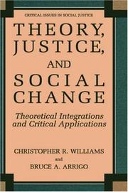 Cover of: Theory, Justice, and Social Change: Theoretical Integrations and Critical Applications (Critical Issues in Social Justice)