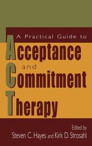 Cover of: A practical guide to acceptance and commitment therapy