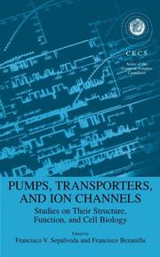 Cover of: Pumps, transporters, and ion channels: studies on their structure, function, and cell biology