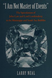 Cover of: I am not master of events: the speculations of John Law and Lord Londonderry in the Mississippi and South Sea bubbles