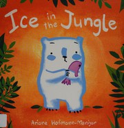 Cover of: Ice in the jungle by Ariane Hofmann-Maniyar