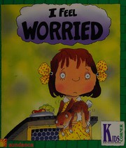 Cover of: I Feel Worried (Kid-to-Kid Books) by Brian Moses