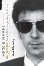 Cover of: He's a Rebel: Phil Spector Rock and Rolls Legendary Producer