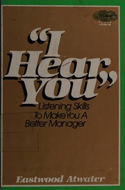 Cover of: I hear you: how to use listening skills for profit