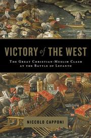 Cover of: The Victory of the West: The Great Christian-Muslim Clash at the Battle of Lepanto