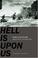 Cover of: Hell Is upon Us