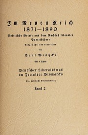 Cover of: Im neuen Reich 1871-1890: Politische Briefe aus dem Nachlass liberaler Parteiführer.  Mit 9 Tafeln.  Neudruck der Ausg. 1926