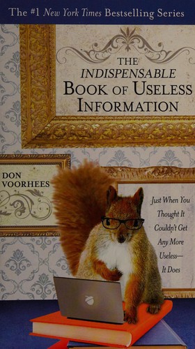 The indispensable book of useless information by Don Voorhees