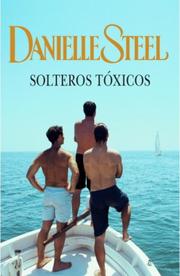 Cover of: Solteros tóxicos by Danielle Steel