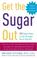 Cover of: Get the Sugar Out, Revised and Updated 2nd Edition